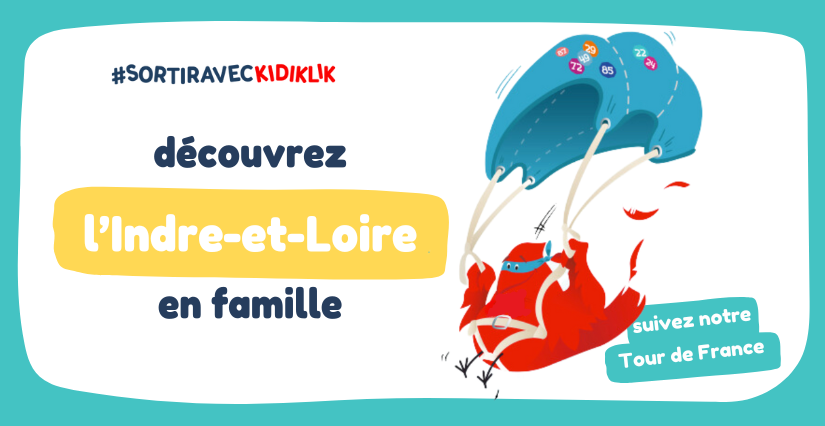 Partir en vacances en famille à Tours et en Indre-et-Loire !