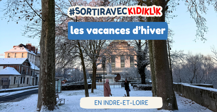 Le meilleur des vacances d'hiver pour les enfants à Tours et en Indre-et-Loire