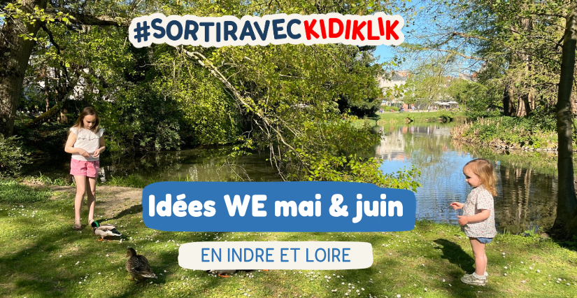 Idées pour les week-ends et ponts de mai et Juin en Touraine