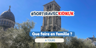 Le TOP des activités à faire à Tours avec des enfants