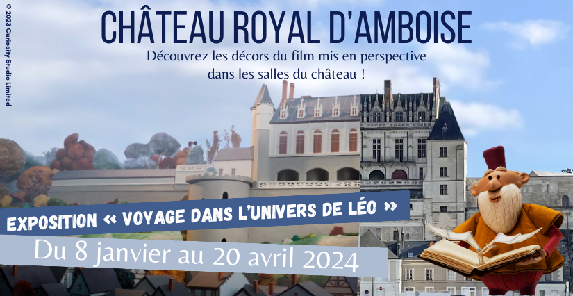 « Voyage dans l’univers du film Léo » une exposition à voir en famille au Château royal d'Amboise
