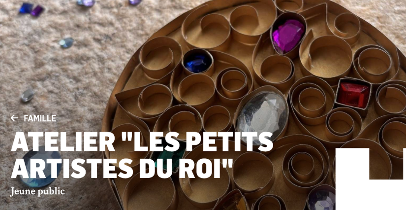 Atelier "Les petits artistes du roi" à la Forteresse royale de Chinon Atelier "Les petits artistes du roi" à la Forteresse royale de Chinon