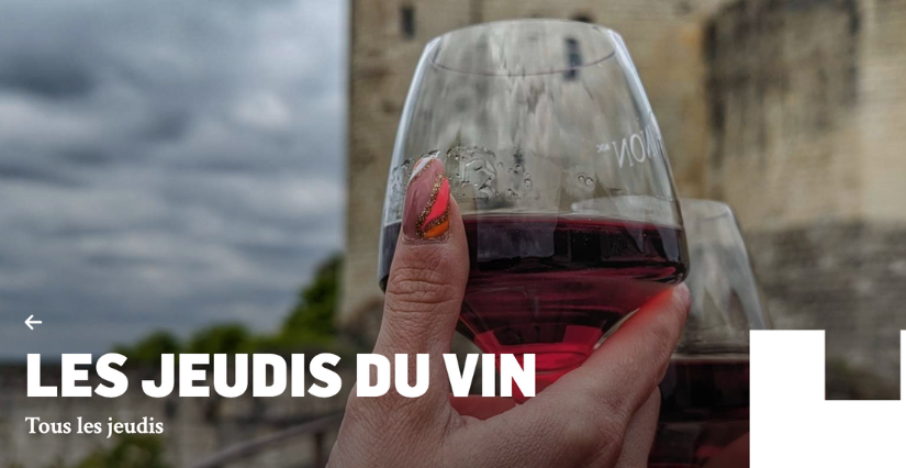 Les jeudis du vin à la Forteresse royale de Chinon, à 50 min de Tours Les jeudis du vin à la Forteresse royale de Chinon, à 50 min de Tours