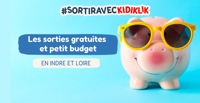 Le Top des sorties gratuites ou petit budget en famille à Tours et en Indre-et-Loire