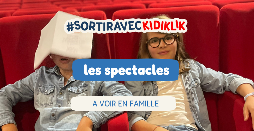 Les spectacles à partager en famille à Tours et en Indre-et-Loire