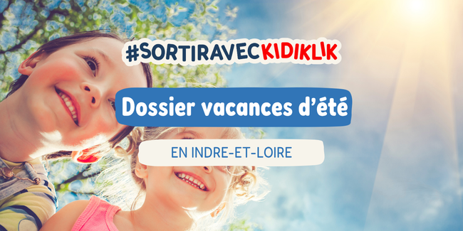 C'est les vacances d'été ! Toutes les activités et sorties pour les enfants en Touraine
