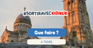 Le TOP des activités à faire à Tours avec des enfants