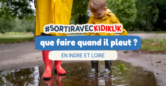 Que faire avec les enfants quand il pleut en Touraine ?