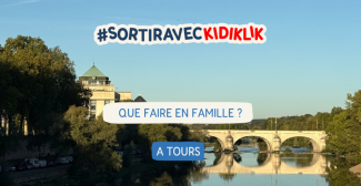 Le TOP des activités à faire à Tours avec les enfants Le TOP des activités à faire à Tours avec les enfants